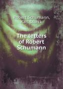 The Letters Of Robert Schumann