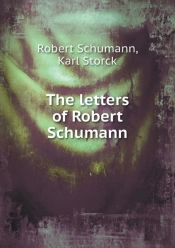 The Letters Of Robert Schumann