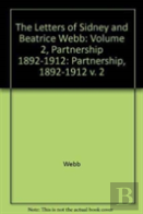 The Letters Of Sidney And Beatrice Webb: Volume 2, Partnership 1892-1912