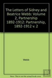 The Letters Of Sidney And Beatrice Webb: Volume 2, Partnership 1892-1912