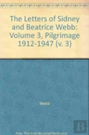 The Letters Of Sidney And Beatrice Webb: Volume 3, Pilgrimage 1912-1947