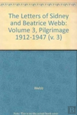 Bertrand.pt - The Letters Of Sidney And Beatrice Webb: Volume 3, Pilgrimage 1912-1947