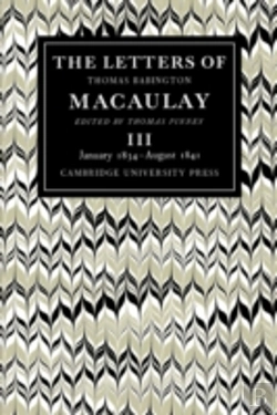 Bertrand.pt - The Letters Of Thomas Babington Macaulay: Volume 3, January 1834â€“August 1841