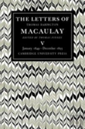 The Letters Of Thomas Babington Macaulay: Volume 5, January 1849â€“December 1855