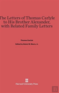 Bertrand.pt - The Letters Of Thomas Carlyle To His Brother Alexander, With Related Family Letters