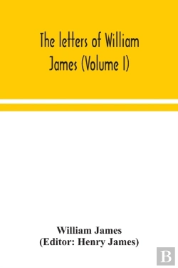 Bertrand.pt - The Letters Of William James (Volume I)