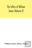 The Letters Of William James (Volume Ii)