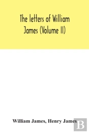 The Letters Of William James (Volume Ii)