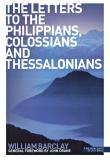 The Letters To The Philippians, Colossians And Thessalonians