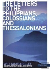 The Letters To The Philippians, Colossians And Thessalonians