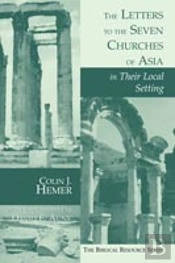The Letters To The Seven Churches Of Asia In Their Local Setting