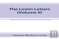 The Lewin Letters; A Selection From The Correspondence & Diaries Of An English Family, 1756-1885 (Volume Ii)