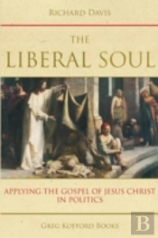 The Liberal Soul: Applying The Gospel Of