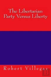 The Libertarian Party Versus Liberty
