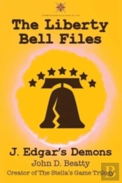 The Liberty Bell Files: J. Edgar'S Demon