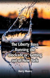 'The Liberty Boys Running The Blockade