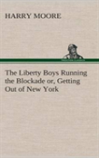 The Liberty Boys Running The Blockade Or, Getting Out Of New York