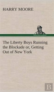 The Liberty Boys Running The Blockade Or, Getting Out Of New York