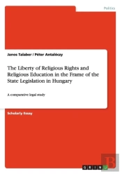 The Liberty Of Religious Rights And Religious Education In The Frame Of The State Legislation In Hungary