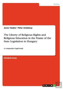Bertrand.pt - The Liberty Of Religious Rights And Religious Education In The Frame Of The State Legislation In Hungary