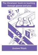 The Librarians' Book On Teaching Through Games And Play