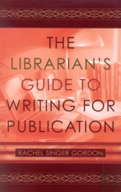 The Librarian'S Guide To Writing For Publication