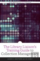 The Library Liaison'S Training Guide To Collection Management