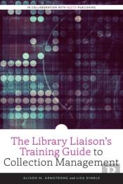 The Library Liaison'S Training Guide To Collection Management