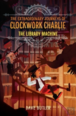 Bertrand.pt - The Library Machine (The Extraordinary Journeys Of Clockwork Charlie)