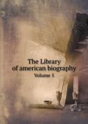 The Library Of American Biography Volume 5