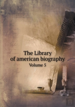 Bertrand.pt - The Library Of American Biography Volume 5