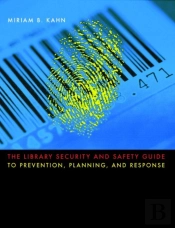 The Library Security And Safety Guide To Prevention, Planning, And Response