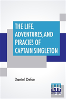 The Life, Adventures, And Piracies Of Captain Singleton
