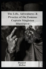 The Life, Adventures & Piracies Of The Famous Captain Singleton Illustrated