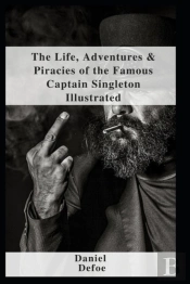 The Life, Adventures & Piracies Of The Famous Captain Singleton Illustrated