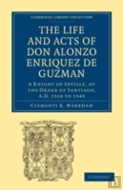 Bertrand.pt - The Life And Acts Of Don Alonzo Enriquez De Guzman: A Knight Of Seville, Of The Order Of Santiago, A.D. 1518 To 1543