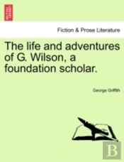 The Life And Adventures Of G. Wilson, A