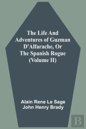 The Life And Adventures Of Guzman D'Alfarache, Or The Spanish Rogue (Volume Ii)