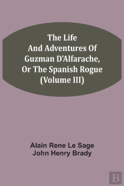 Bertrand.pt - The Life And Adventures Of Guzman D'Alfarache, Or The Spanish Rogue (Volume Iii)