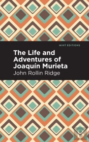 The Life And Adventures Of Joaqun Murieta