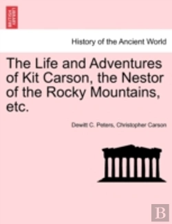Bertrand.pt - The Life And Adventures Of Kit Carson, The Nestor Of The Rocky Mountains, Etc.