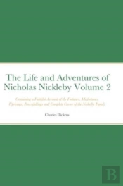 The Life And Adventures Of Nicholas Nickleby Volume 2