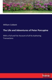The Life And Adventures Of Peter Porcupine