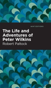 The Life And Adventures Of Peter Wilkins