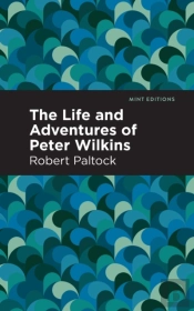 The Life And Adventures Of Peter Wilkins