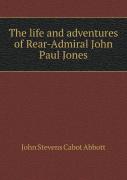 The Life And Adventures Of Rear-Admiral John Paul Jones