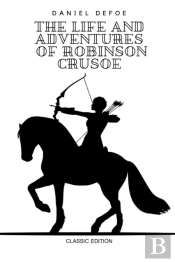 The Life And Adventures Of Robinson Crusoe