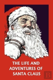 The Life And Adventures Of Santa Claus