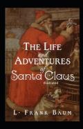 The Life And Adventures Of Santa Claus Illustrated