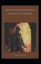 The Life And Adventures Of Sir Launcelot Greaves Annotated